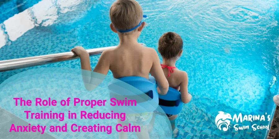 The Role of Proper Swim Training in Reducing Anxiety and Creating Calm